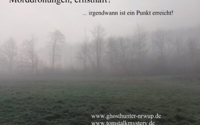 Morddrohungen? Ernsthaft? …. irgendwann ist ein Punkt erreicht!